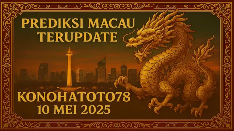 Prediksi Macau Terupdate dari Konohatoto78 10 Mei 2025 - angkagaib.com