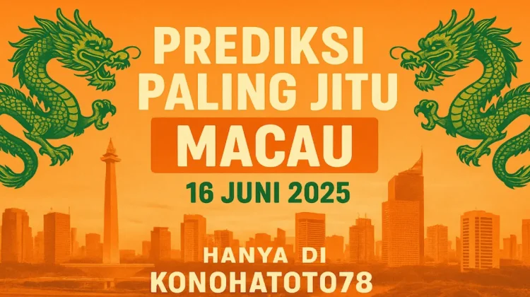 Prediksi Paling Jitu Macau 16 Juni 2025 Hanya di Konohatoto78 - angkagaib.com