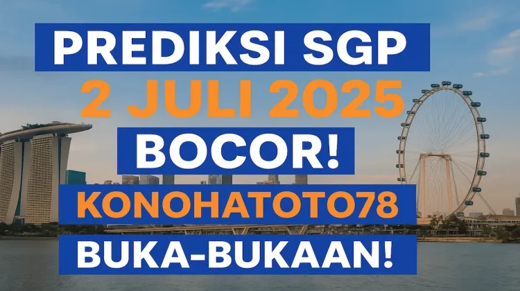 Prediksi SGP 2 Juli 2025 Bocor! Konohatoto78 Buka-Bukaan! - angkagaib.com