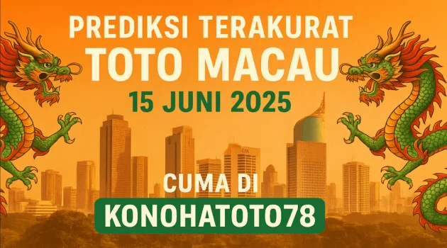 Prediksi Terakurat Toto Macau 15 Juni 2025 Cuma di Konohatoto78 - angkagaib.com