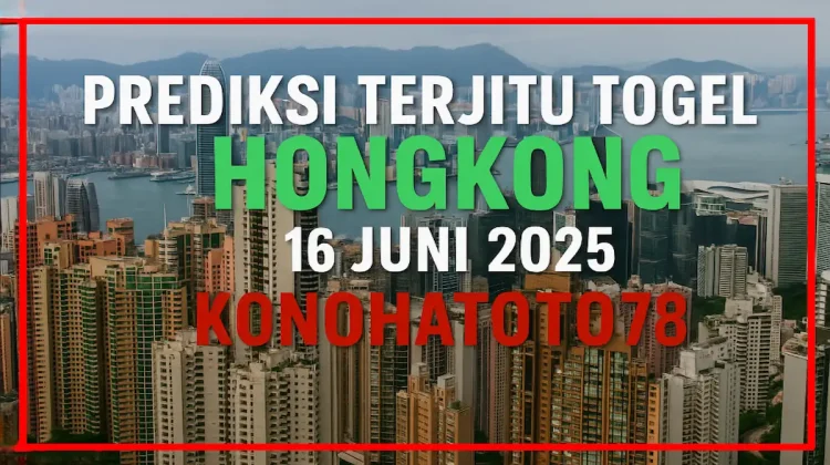 Prediksi Terjitu Togel Hongkong 16 Juni 2025 dari Konohatoto78 - angkagaib.com