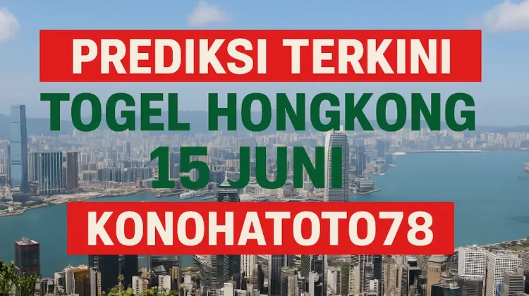 Prediksi Terkini Togel Hongkong 15 Juni dari Konohatoto78 - angkagaib.com