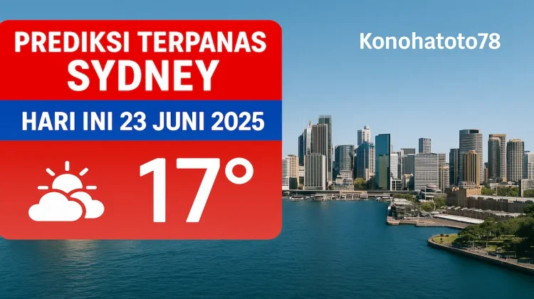Prediksi Terpanas Sydney Hari Ini 23 Juni 2025 dari Konohatoto78 - angkagaib.com