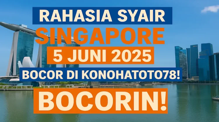 Rahasia Syair Singapore 5 Juni 2025 Bocor di Konohatoto78! - angkagaib.com