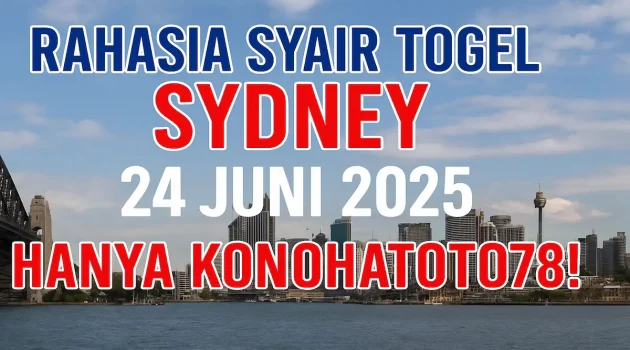 Rahasia Syair Togel Sydney 24 Juni 2025 Hanya Konohatoto78! - angkagaib.com
