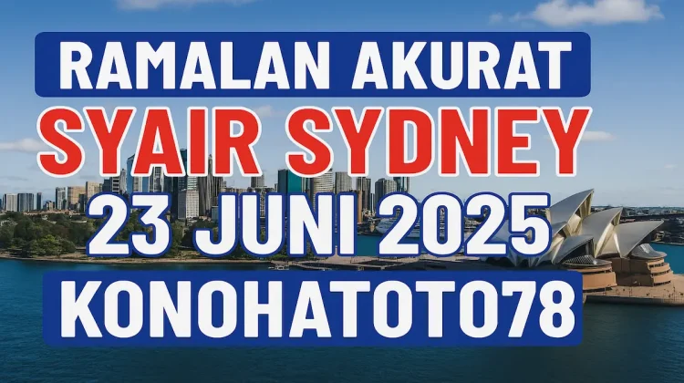 Ramalan Akurat Syair Sydney 23 Juni 2025 Versi Konohatoto78 - angkagaib.com