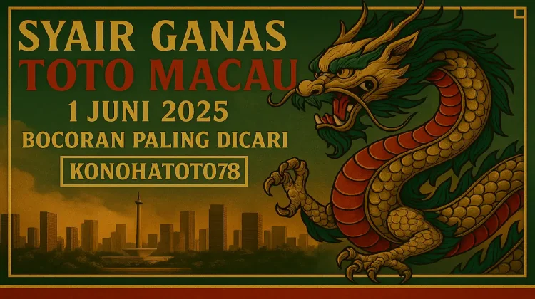 Syair Ganas Toto Macau 1 Juni 2025 Bocoran Paling Dicari dari Konohatoto78 - angkagaib.com