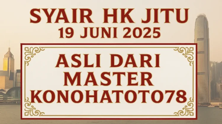 Syair HK Jitu 19 Juni 2025 Asli dari Master Konohatoto78 - angkagaib.com