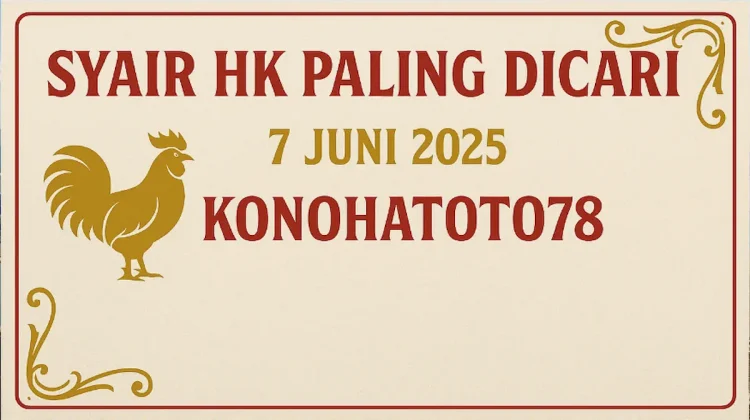 Syair HK Paling Dicari 7 Juni 2025 dari Konohatoto78 - angkagaib.com
