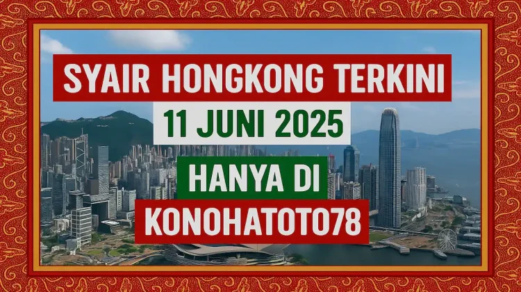 Syair Hongkong Terkini 11 Juni 2025 Hanya di Konohatoto78 - angkagaib.com
