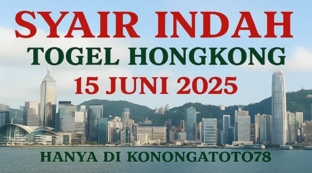 Syair Indah Togel Hongkong 15 Juni 2025 Hanya di Konohatoto78 - angkagaib.com