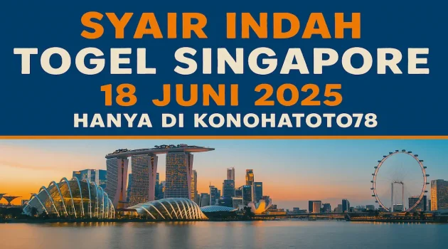 Syair Indah Togel Singapore 18 Juni 2025 Hanya di Konohatoto78 - angkagaib.com