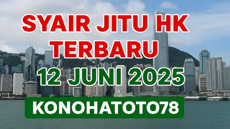 Syair Jitu Hk Terbaru 12 Juni 2025 dari Konohatoto78 - angkagaib.com
