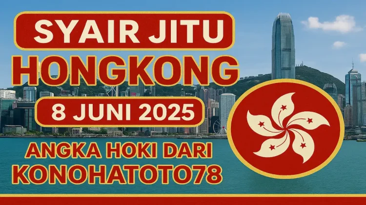 Syair Jitu Hongkong 8 Juni 2025 Angka Hoki dari Konohatoto78 - angkagaib.com