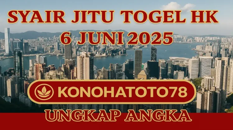 Syair Jitu Togel HK 6 Juni 2025 – Konohatoto78 Ungkap Angka - angkagaib.com