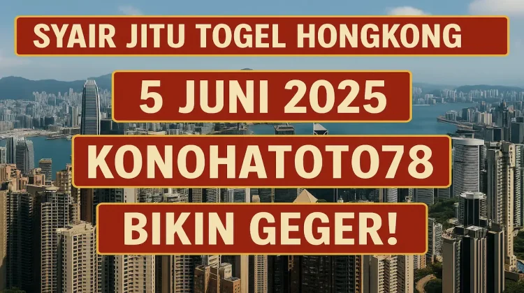 Syair Jitu Togel Hongkong 5 Juni 2025 Konohatoto78 Bikin Geger! - angkagaib.com