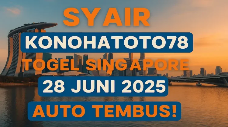 Syair Konohatoto78 Togel Singapore 28 Juni 2025 Auto Tembus! - angkagaib.com