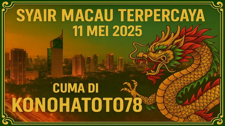 Syair Macau Terpercaya 11 Mei 2025 Cuma di Konohatoto78 - angkagaib.com