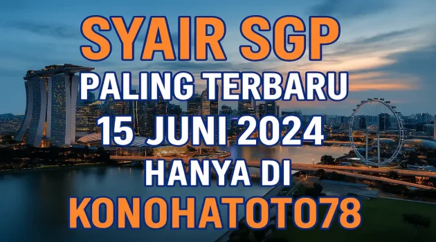 Syair SGP Paling Terbaru 15 Juni 2024 Hanya di Konohatoto78 - angkagaib.com