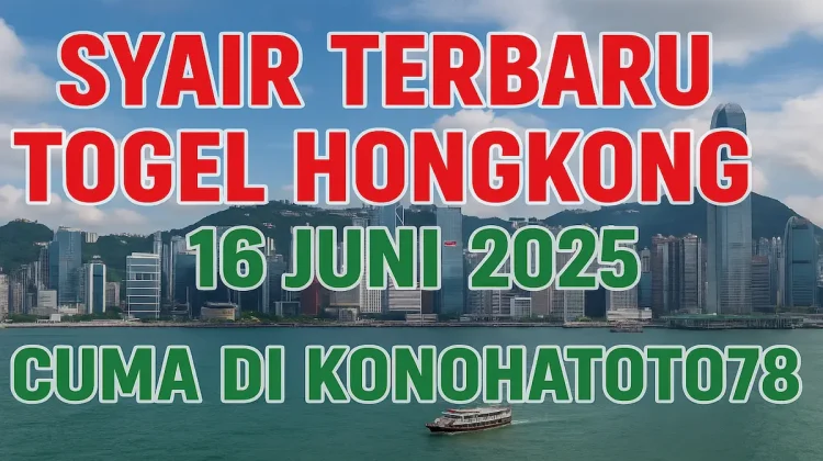 Syair Terbaru Togel Hongkong 16 Juni 2025 Cuma di Konohatoto78 - angkagaib.com