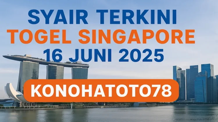 Syair Terkini Togel Singapore 16 Juni 2025 dari Konohatoto78 - angkagaib.com