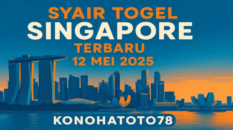 Syair Togel Singapore Terbaru 12 Mei 2025 dari Konohatoto78 - angkagaib.com