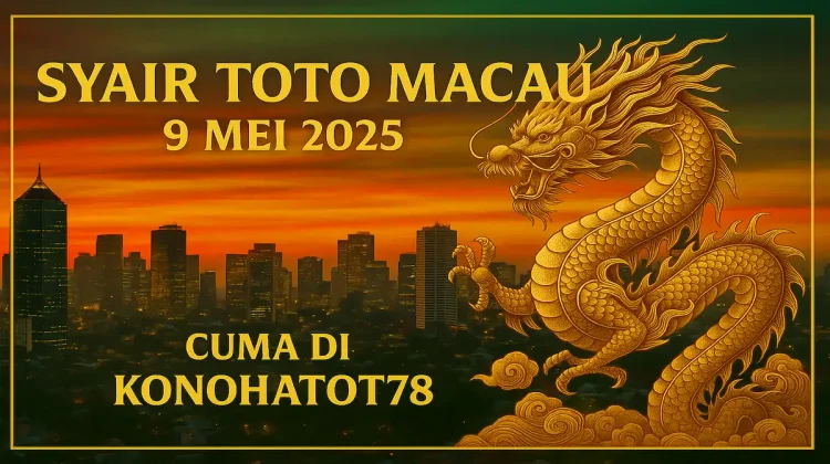 Syair Toto Macau Terbaru 9 Mei 2025 Cuma di Konohatoto78 - angkagaib.com