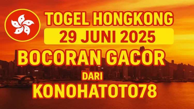 Togel Hongkong 29 Juni 2025 Bocoran Gacor dari Konohatoto78 - angkagaib.com