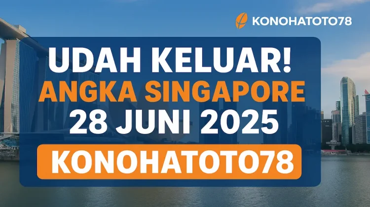 Udah Keluar! Angka Singapore 28 Juni 2025 dari Konohatoto78! - angkagaib.com