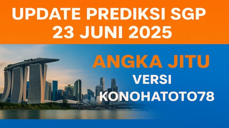 Update Prediksi SGP 23 Juni 2025 Angka Jitu Versi Konohatoto78 - angkagaib.com
