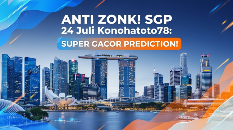 ANTI ZONK! SGP 24 Juli Konohatoto78 Prediksi Super Gacor! - angkagaib.com