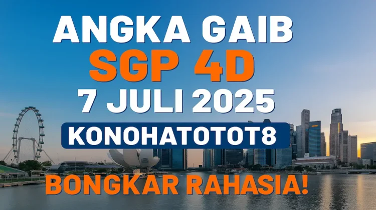 Angka Gaib SGP 4D 7 Juli 2025 Konohatoto78 Bongkar Rahasia! - angkagaib.com