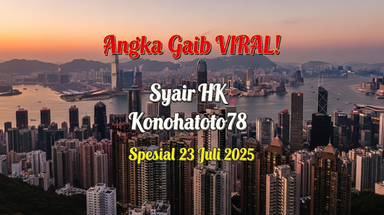 Angka Gaib VIRAL! Syair HK Konohatoto78 Spesial 23 Juli 2025 - angkagaib.com