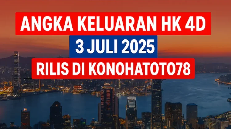 Angka Keluaran HK 4D 3 Juli 2025 Rilis di Konohatoto78 - angkagaib.com