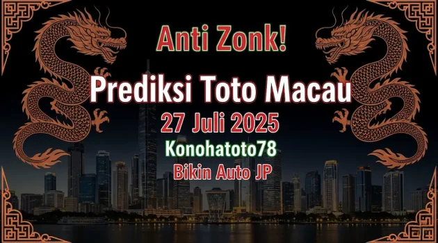 Anti Zonk! Prediksi Toto Macau 27 Juli 2025 Konohatoto78 Bikin Auto JP - angkagaib.com