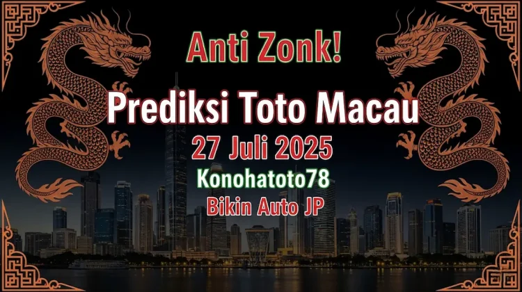 Anti Zonk! Prediksi Toto Macau 27 Juli 2025 Konohatoto78 Bikin Auto JP - angkagaib.com