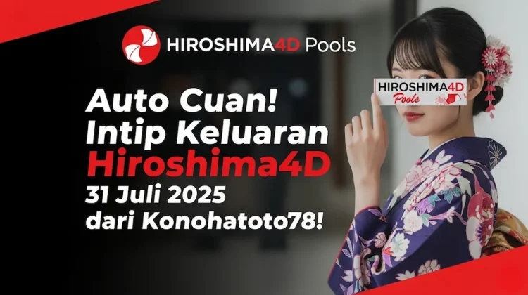 Auto Cuan! Intip Keluaran Hiroshima4D 31 Juli 2025 dari Konohatoto78 - angkagaib.com