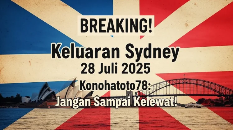 BREAKING! Keluaran Sydney 28 Juli 2025 Konohatoto78 Jangan Sampai Kelewat! - angkagaib.com