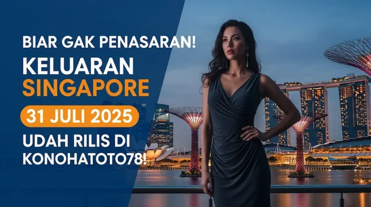 Biar Gak Penasaran! Keluaran Singapore 31 Juli 2025 Udah Rilis di Konohatoto78! - angkagaib.com