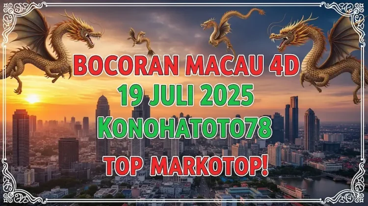 Bocoran Macau 4D 19 Juli 2025 Konohatoto78 Top Markotop! - angkagaib.com
