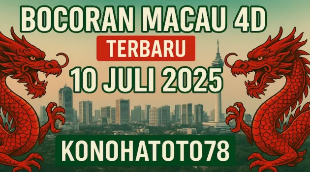 Bocoran Macau 4D Terbaru 10 Juli 2025 dari Konohatoto78 - angkagaib.com