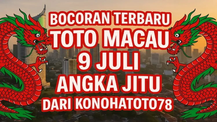 Bocoran Terbaru Toto Macau 9 Juli Angka Jitu dari Konohatoto78! - angkagaib.com