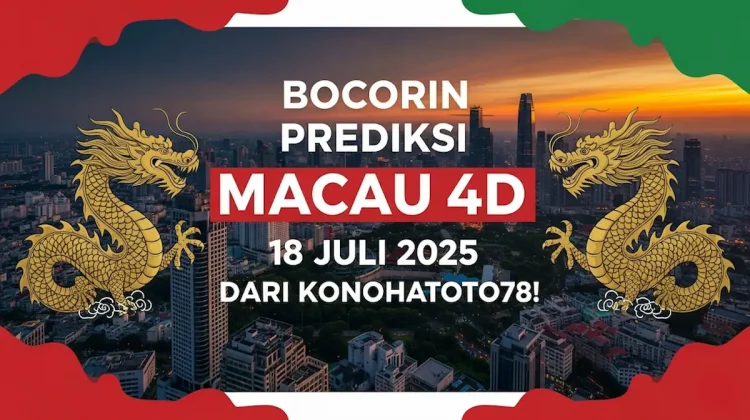 Bocorin Prediksi Macau 4D 18 Juli 2025 Dari Konohatoto78! - angkagaib.com
