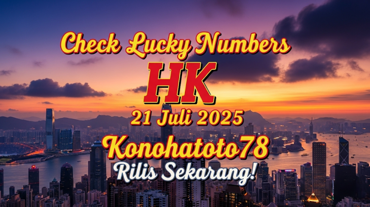 Cek Angka Hoki HK 21 Juli 2025 Konohatoto78 Rilis Sekarang! - angkagaib.com