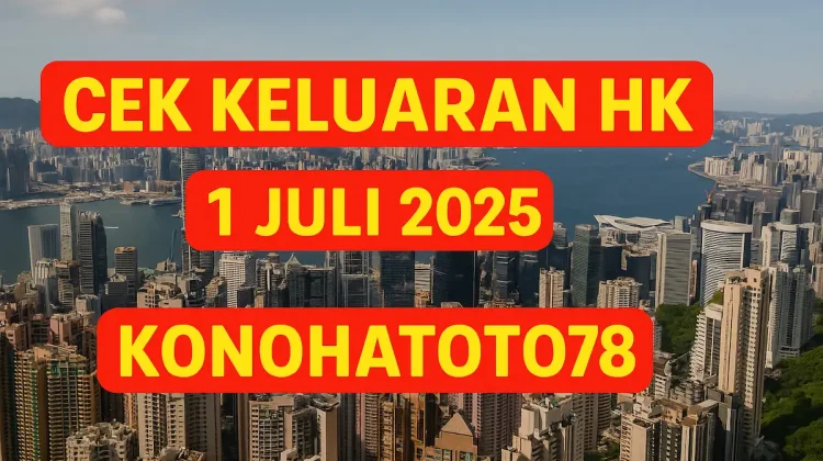 Cek Keluaran HK 1 Juli 2025 dari Konohatoto78 Sekarang! - angkagaib.com