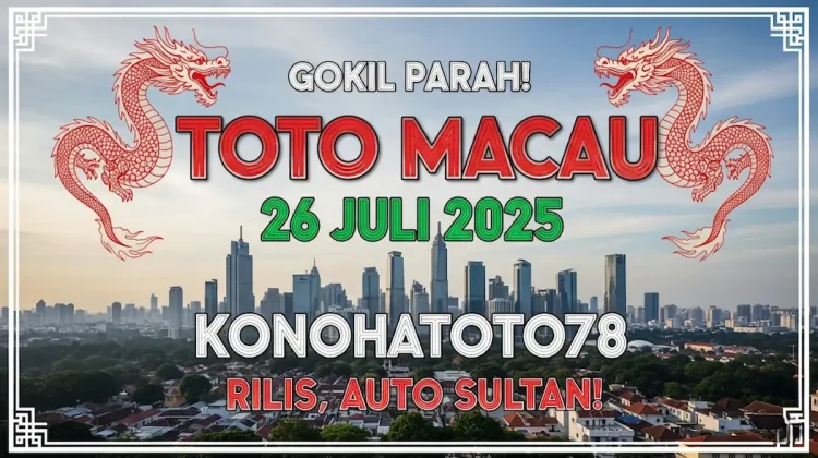Gokil Parah! Toto Macau 26 Juli 2025 Konohatoto78 Rilis, Auto Sultan! - angkagaib.com