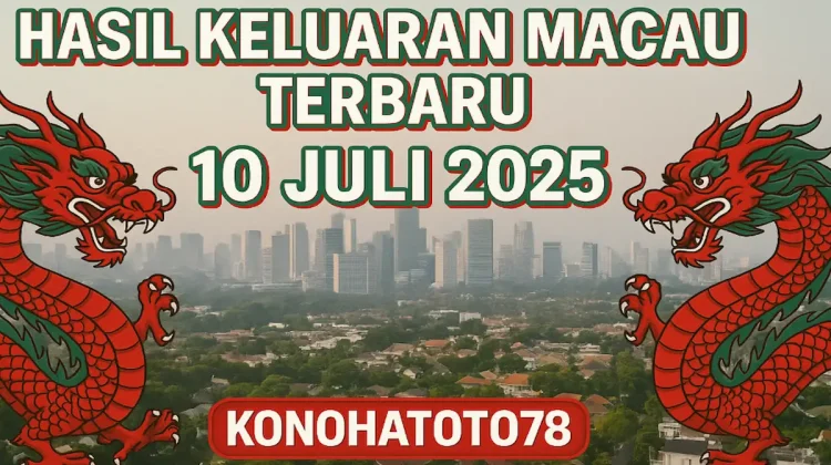 Hasil Keluaran Macau Terbaru 10 Juli 2025 dari Konohatoto78! - angkagaib.com