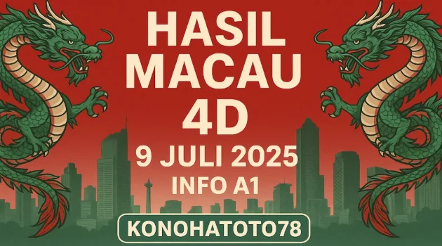 Hasil Macau 4D 9 Juli 2025 Info A1 dari Konohatoto78 - angkagaib.com
