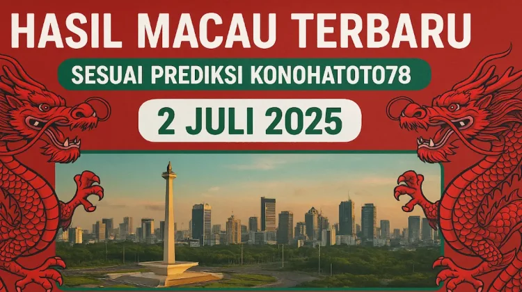Hasil Macau Terbaru 2 Juli 2025 Sesuai Prediksi Konohatoto78 - angkagaib.com