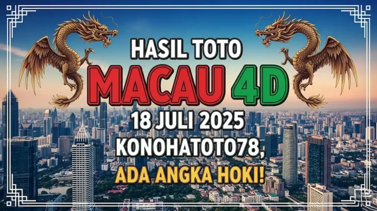 Hasil Toto Macau 4D 18 Juli 2025 Konohatoto78, Ada Angka Hoki! - angkagaib.com